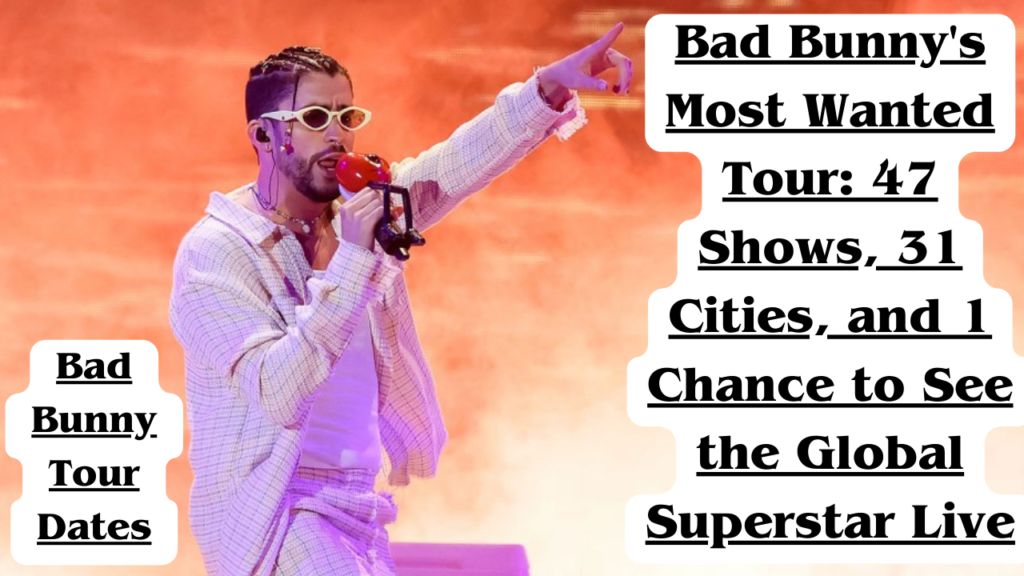 Bad Bunny 2024 Most Wanted Tour tickets, cities
